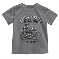 Skeleton Biker Vintage Motorcycle Graphic Toddler T Shirt Everything Will Kill You So Choose Something Fun