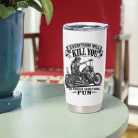 Skeleton Biker Vintage Motorcycle Graphic Tumbler Cup Everything Will Kill You So Choose Something Fun