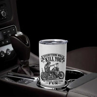 Skeleton Biker Vintage Motorcycle Graphic Tumbler Cup Everything Will Kill You So Choose Something Fun