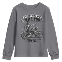 Skeleton Biker Vintage Motorcycle Graphic Youth Sweatshirt Everything Will Kill You So Choose Something Fun