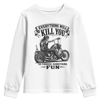 Skeleton Biker Vintage Motorcycle Graphic Youth Sweatshirt Everything Will Kill You So Choose Something Fun