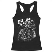 Ride It Like You Stole It Skeleton Rider Vintage Motorcycle Graphic Racerback Tank Top Biker Enthusiasts