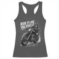 Ride It Like You Stole It Skeleton Rider Vintage Motorcycle Graphic Racerback Tank Top Biker Enthusiasts