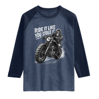 Ride It Like You Stole It Skeleton Rider Vintage Motorcycle Graphic Raglan Shirt Biker Enthusiasts