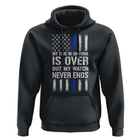 Police Retirement Hoodie My Time In Uniform Is Over USA Flag Retied Officer Gifts