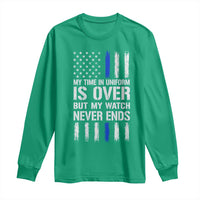 Police Retirement Long Sleeve Shirt My Time In Uniform Is Over USA Flag Retied Officer Gifts
