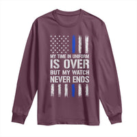 Police Retirement Long Sleeve Shirt My Time In Uniform Is Over USA Flag Retied Officer Gifts
