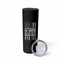Police Retirement Skinny Tumbler My Time In Uniform Is Over USA Flag Retied Officer Gifts