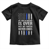 Police Retirement Toddler T Shirt My Time In Uniform Is Over USA Flag Retied Officer Gifts