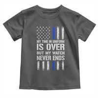 Police Retirement Toddler T Shirt My Time In Uniform Is Over USA Flag Retied Officer Gifts