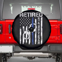 Police Retirement Spare Tire Cover Retired Not My Problem Anymore Handcuffs US Flag Retired Police Graphic