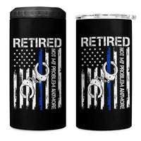 Police Retirement 4 in 1 Can Cooler Tumbler Retired Not My Problem Anymore Handcuffs US Flag Retired Police Graphic