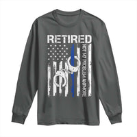 Police Retirement Long Sleeve Shirt Retired Not My Problem Anymore Handcuffs US Flag Retired Police Graphic