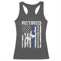 Police Retirement Racerback Tank Top Retired Not My Problem Anymore Handcuffs US Flag Retired Police Graphic