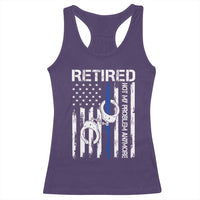 Police Retirement Racerback Tank Top Retired Not My Problem Anymore Handcuffs US Flag Retired Police Graphic