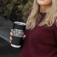 Im Not Retired Travel Planning Is Hard Work Tumbler Cup Funny Vacation Retirement Gift