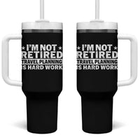 Im Not Retired Travel Planning Is Hard Work Tumbler With Handle Funny Vacation Retirement Gift