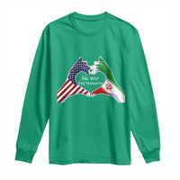 Iran Long Sleeve Shirt No War Yes Hummanity Persian American Flag Heart Political Statement