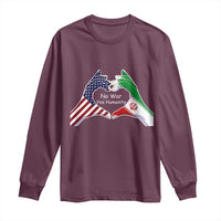 Iran Long Sleeve Shirt No War Yes Hummanity Persian American Flag Heart Political Statement
