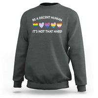 Be A Decent Human It's Not That Hard Sweatshirt LGBT Heart Retro Human Rights - Wonder Print Shop