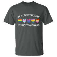Be A Decent Human It's Not That Hard T Shirt LGBT Heart Retro Human Rights - Wonder Print Shop