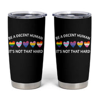 Be A Decent Human It's Not That Hard Tumbler Cup LGBT Heart Retro Human Rights - Wonder Print Shop