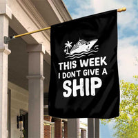 Funny Cruise Garden Flag This Week I Dont Give a Ship - Wonder Print Shop