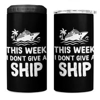 Funny Cruise 4 in 1 Can Cooler Tumbler This Week I Dont Give a Ship - Wonder Print Shop