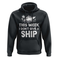 Funny Cruise Hoodie This Week I Dont Give a Ship - Wonder Print Shop
