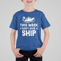 Funny Cruise T Shirt For Kid This Week I Dont Give a Ship - Wonder Print Shop