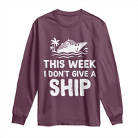 Funny Cruise Long Sleeve Shirt This Week I Dont Give a Ship - Wonder Print Shop