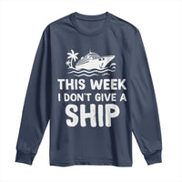 Funny Cruise Long Sleeve Shirt This Week I Dont Give a Ship - Wonder Print Shop