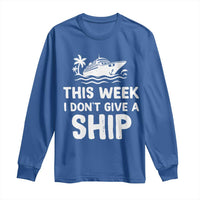Funny Cruise Long Sleeve Shirt This Week I Dont Give a Ship - Wonder Print Shop