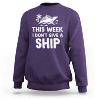 Funny Cruise Sweatshirt This Week I Dont Give a Ship - Wonder Print Shop