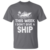 Funny Cruise T Shirt This Week I Dont Give a Ship - Wonder Print Shop