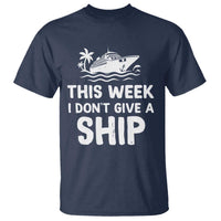 Funny Cruise T Shirt This Week I Dont Give a Ship - Wonder Print Shop