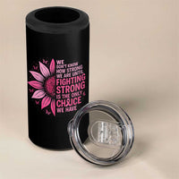 Breast Cancer 4 in 1 Can Cooler Tumbler Pink Ribbon Being Strong Quote Support Gift - Wonder Print Shop