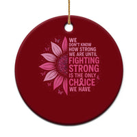 Breast Cancer Ceramic Ornament Pink Ribbon Being Strong Quote Support Gift - Wonder Print Shop