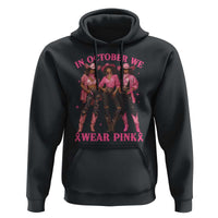 In October We Wear Pink Hoodie Breast Cancer Awareness Month Cowgirl Pink Ribbon - Wonder Print Shop