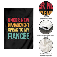 Funny Fiancé Garden Flag Under New Management Speak to My Fiancee