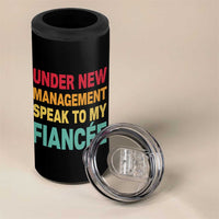 Funny Fiancé 4 in 1 Can Cooler Tumbler Under New Management Speak to My Fiancee