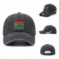 Funny Fiancé Washed Cotton Baseball Cap Under New Management Speak to My Fiancee