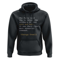 The Party Told You To Reject The Evidence Of Your Eyes Hoodie George Orwell