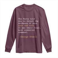 The Party Told You To Reject The Evidence Of Your Eyes Long Sleeve Shirt George Orwell