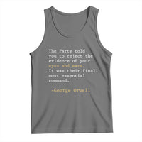 The Party Told You To Reject The Evidence Of Your Eyes Tank Top George Orwell