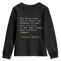 The Party Told You To Reject The Evidence Of Your Eyes Youth Sweatshirt George Orwell