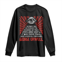 The Party Told You To Reject The Evidence Of Your Eyes Long Sleeve Shirt Protest Inequality George Orwell