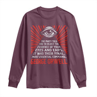 The Party Told You To Reject The Evidence Of Your Eyes Long Sleeve Shirt Protest Inequality George Orwell