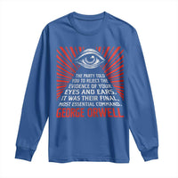 The Party Told You To Reject The Evidence Of Your Eyes Long Sleeve Shirt Protest Inequality George Orwell