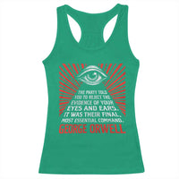 The Party Told You To Reject The Evidence Of Your Eyes Racerback Tank Top Protest Inequality George Orwell